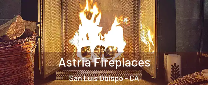  Astria Fireplaces San Luis Obispo - CA