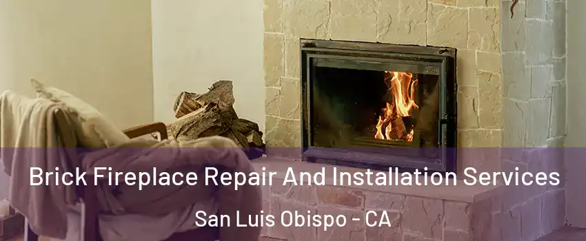  Brick Fireplace Repair And Installation Services San Luis Obispo - CA