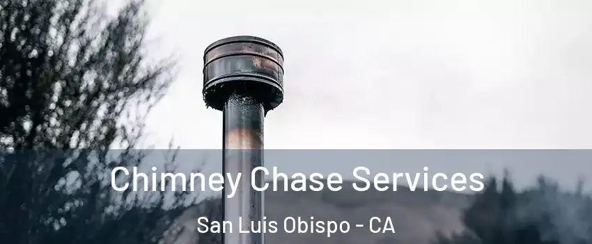  Chimney Chase Services San Luis Obispo - CA