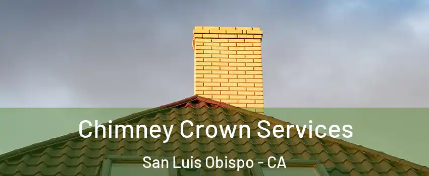  Chimney Crown Services San Luis Obispo - CA
