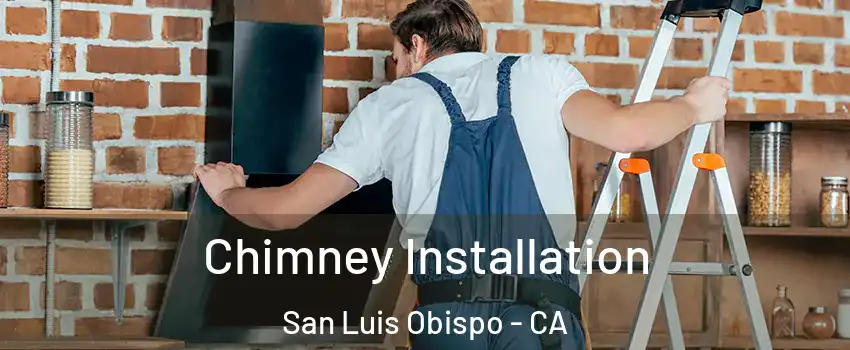  Chimney Installation San Luis Obispo - CA
