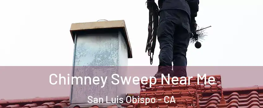  Chimney Sweep Near Me San Luis Obispo - CA