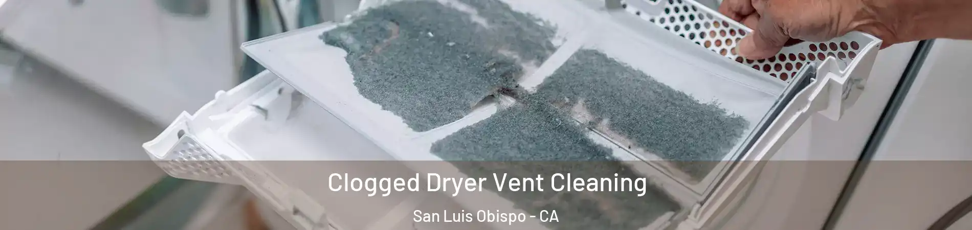  Clogged Dryer Vent Cleaning San Luis Obispo - CA