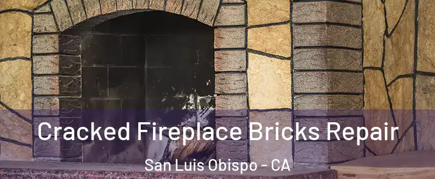  Cracked Fireplace Bricks Repair San Luis Obispo - CA