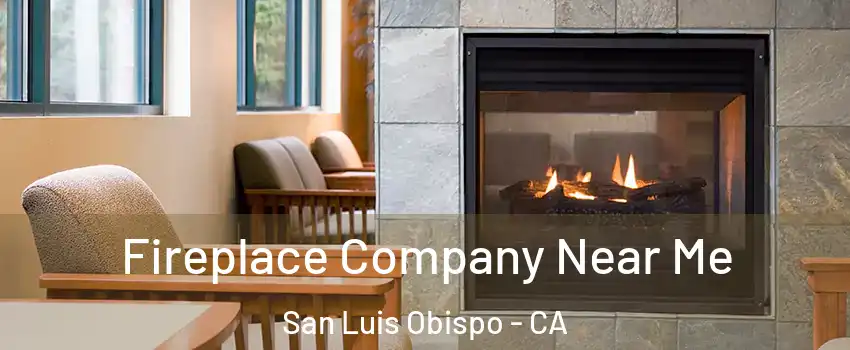  Fireplace Company Near Me San Luis Obispo - CA