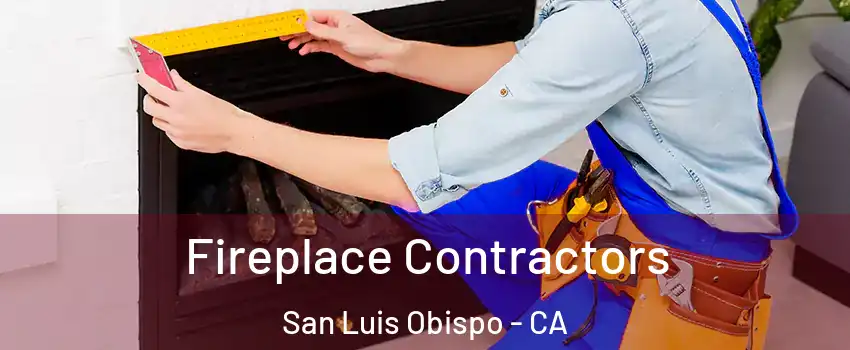 Fireplace Contractors San Luis Obispo - CA