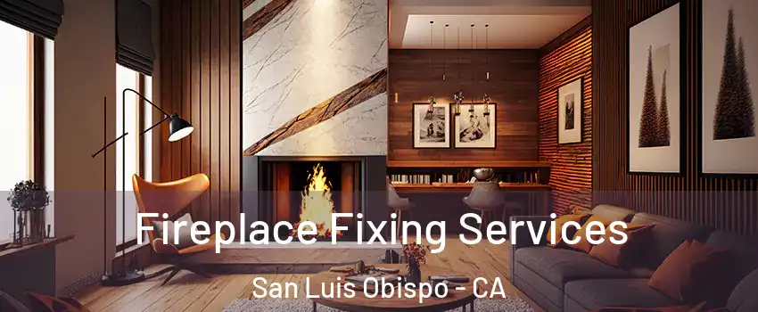  Fireplace Fixing Services San Luis Obispo - CA