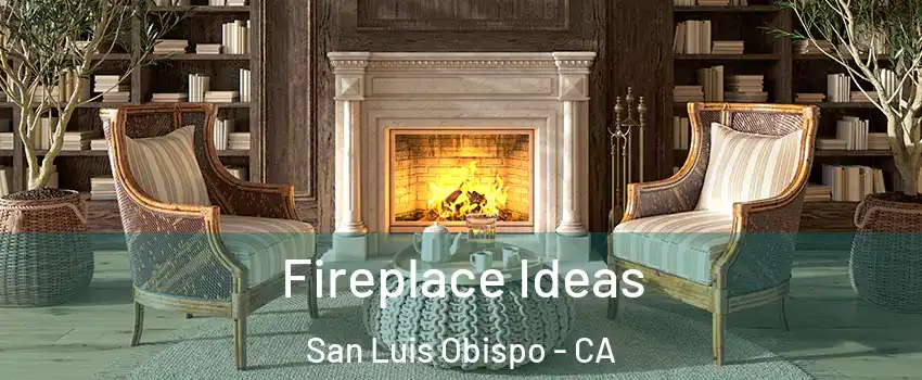  Fireplace Ideas San Luis Obispo - CA