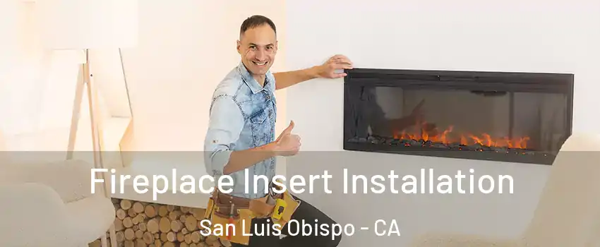  Fireplace Insert Installation San Luis Obispo - CA