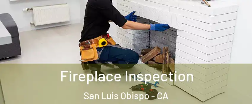  Fireplace Inspection San Luis Obispo - CA