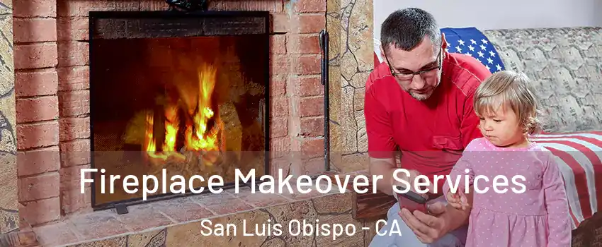  Fireplace Makeover Services San Luis Obispo - CA