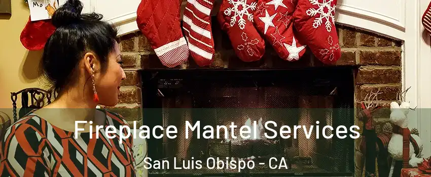  Fireplace Mantel Services San Luis Obispo - CA