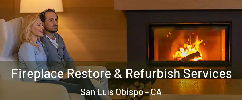  Fireplace Restore & Refurbish Services San Luis Obispo - CA