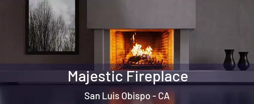  Majestic Fireplace San Luis Obispo - CA