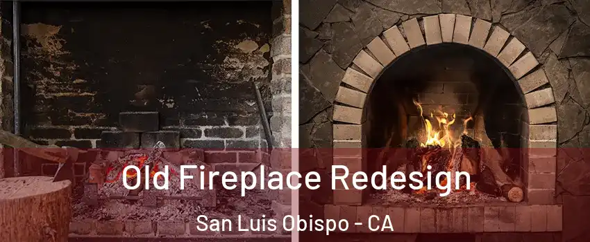  Old Fireplace Redesign San Luis Obispo - CA