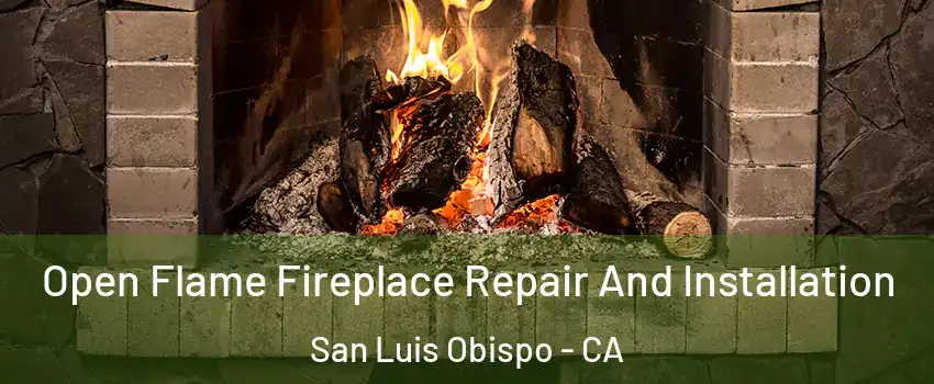  Open Flame Fireplace Repair And Installation San Luis Obispo - CA