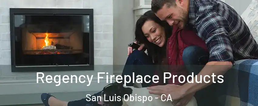  Regency Fireplace Products San Luis Obispo - CA
