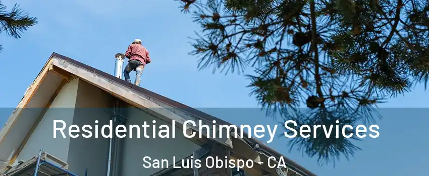  Residential Chimney Services San Luis Obispo - CA