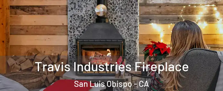  Travis Industries Fireplace San Luis Obispo - CA