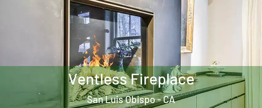  Ventless Fireplace San Luis Obispo - CA