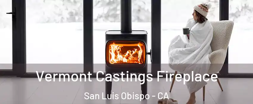  Vermont Castings Fireplace San Luis Obispo - CA