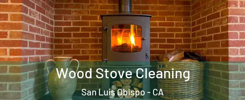  Wood Stove Cleaning San Luis Obispo - CA