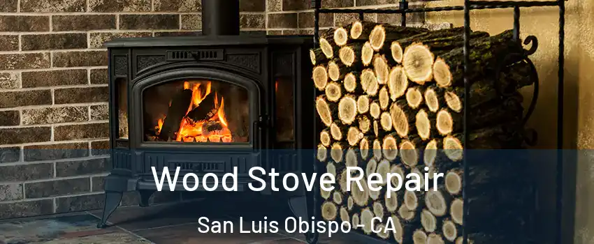  Wood Stove Repair San Luis Obispo - CA